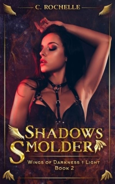 Cover for C Rochelle · Shadows Smolder: Wings of Darkness + Light Book 2 - Wings of Darkness + Light (Paperback Book) (2020)