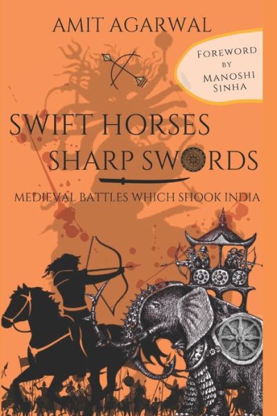 Cover for Amit Agarwal · Swift Horses Sharp Swords: Medieval battles which shook India (Paperback Book) (2020)