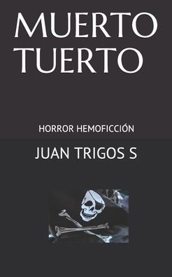 Cover for Juan Trigos S · Muerto Tuerto (Paperback Book) (2020)
