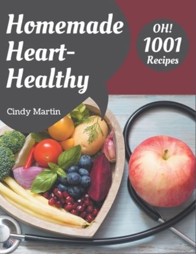 Oh! 1001 Homemade Heart-Healthy Recipes - Cindy Martin - Boeken - Independently Published - 9798697144879 - 13 oktober 2020