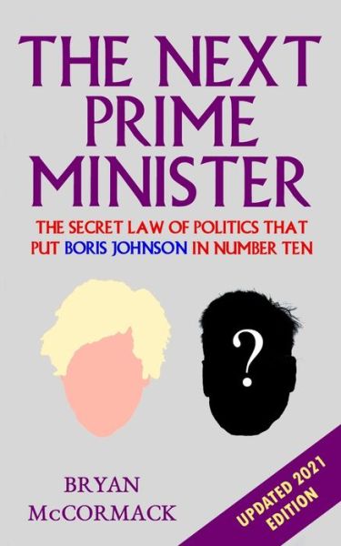 The Next Prime Minister - Bryan McCormack - Books - Independently Published - 9798708136879 - February 13, 2021