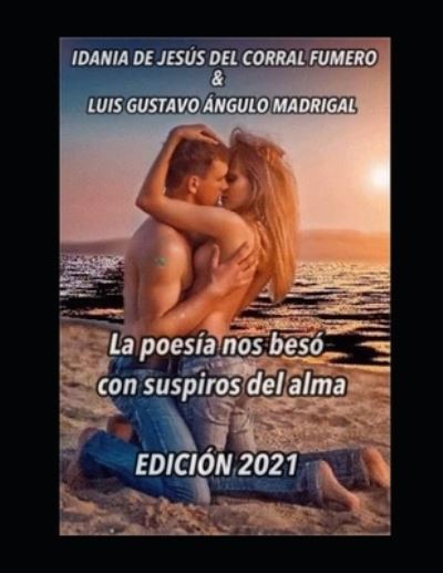 Cover for Luis Gustavo Angulo Madrigal Autor · La poesia nos beso con suspiros del alma. (Paperback Book) (2021)