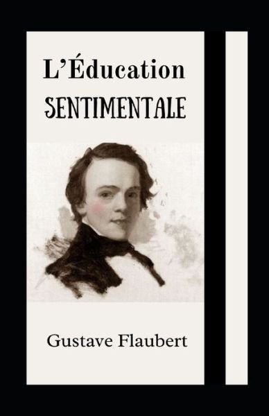 Cover for Gustave Flaubert · L'Éducation Sentimentale illustrée (Paperback Book) (2021)