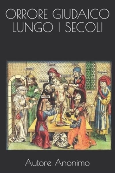 Cover for Autore Anonimo · Orrore Giudaico Lungo I Secoli (Paperback Book) (2021)