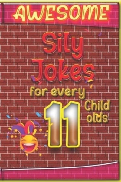 Cover for Cooper Tomas · Awesome Sily Jokes for Every 11 Child old (Pocketbok) (2021)
