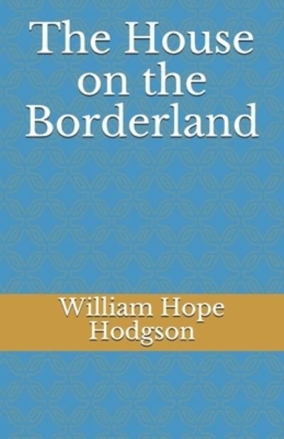Cover for William Hope Hodgson · The House on the Borderland (Paperback Bog) (2021)