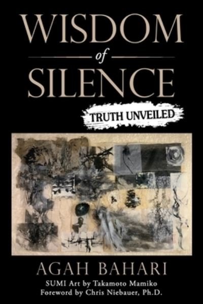 Cover for Agah Bahari · Wisdom of Silence: Truth Unveiled (Taschenbuch) (2021)