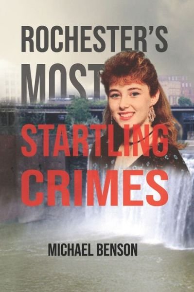 Cover for Michael Benson · Rochester's Most Startling Crimes (Pocketbok) (2021)