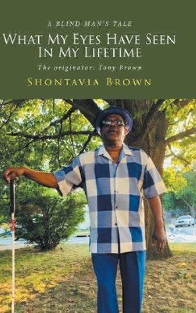 Cover for Shontavia Brown · What My Eyes Have Seen In My Lifetime: The originator: Tony Brown (Hardcover Book) (2022)