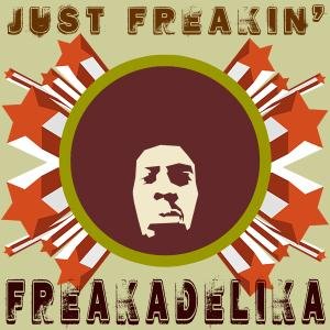 Freakadelika · Just Freakin (LP) (2008)