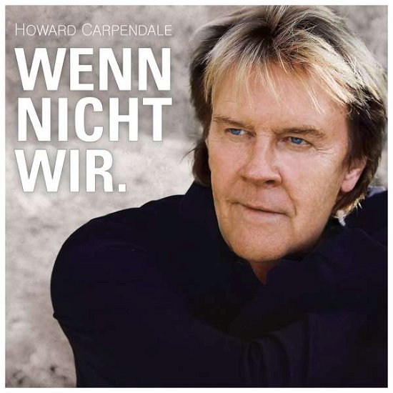 Cover for Howard Carpendale · Wenn Nicht Wir. (CD) (2017)