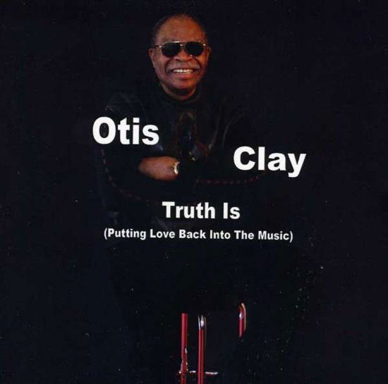 Truth is - Otis Clay - Music -  - 0661799543880 - January 8, 2013