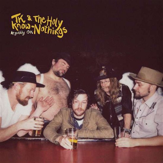 Cover for Tk &amp; The Holy Know-Nothings · Arguably Ok (LP) (2019)
