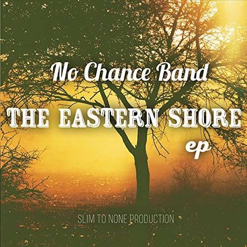 Cover for No Chance Band · Eastern Shore (CD) (2016)