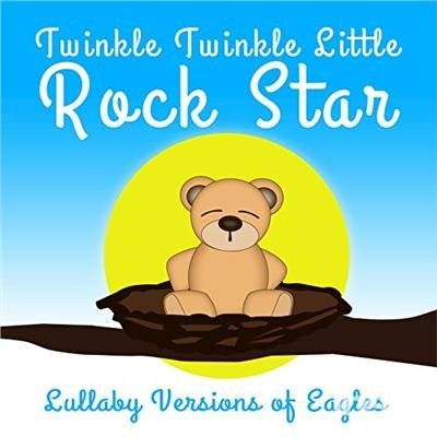 Lullaby Versions Of Eagles - Twinkle Twinkle Little Rock Star - Music - ROMA - 0889326785880 - December 15, 2017