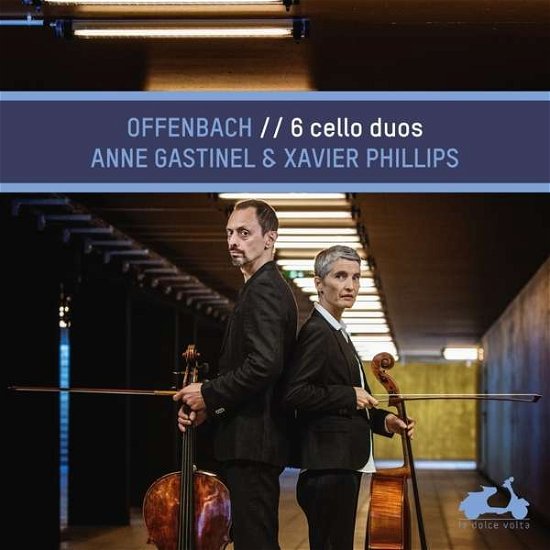Cover for Anne Gastinel / Xavier Phillips · Offenbach: 6 Cello Duos (CD) (2019)