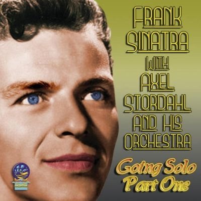 Going Solo (Part One) - Frank Sinatra with Axel Stordahl & His Orchestra - Music - CADIZ - SOUNDS OF YESTER YEAR - 5019317020880 - August 16, 2019