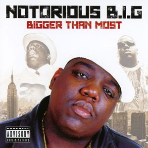 Bigger Than Most - Notorious B.i.g. - Música - RGS - 5060330571880 - 2 de agosto de 2019