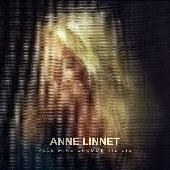 Cover for Anne Linnet · Alle Mine Drømme Til Dig (CD) (2015)