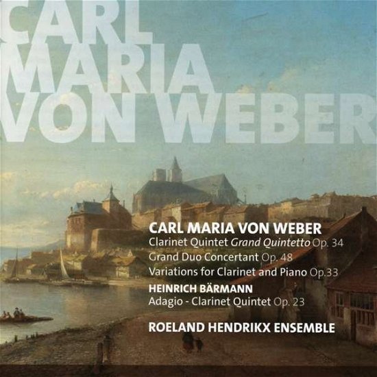 Weber / Barmann · Clarinet Quintet / Grand Duo Concertant (CD) (2018)