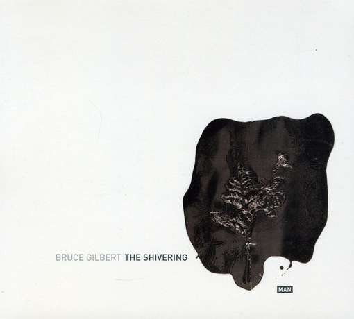Cover for Bruce Gilbert · Shivering Man (CD) (2011)