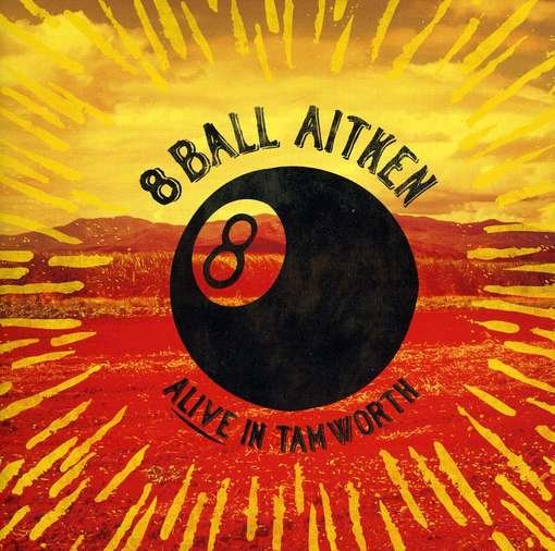 Cover for 8 Ball Aitken · Alive in Tamworth (CD) (2012)