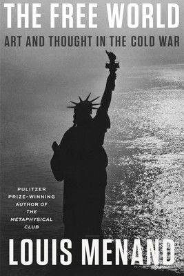 The Free World: Art and Thought in the Cold War - Louis Menand - Bøker - HarperCollins Publishers - 9780007126880 - 18. august 2022