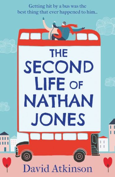 Cover for David Atkinson · The Second Life of Nathan Jones: A Laugh out Loud, OMG! Romcom That You Won’t be Able to Put Down! (Paperback Book) (2019)