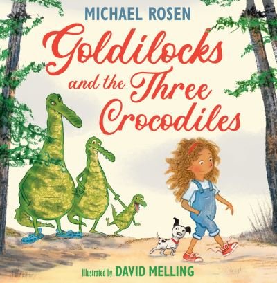Goldilocks and the Three Crocodiles - Michael Rosen - Livres - HarperCollins Publishers - 9780008509880 - 15 septembre 2022