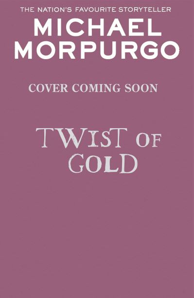 Twist of Gold - Michael Morpurgo - Books - HarperCollins Publishers - 9780008640880 - February 29, 2024