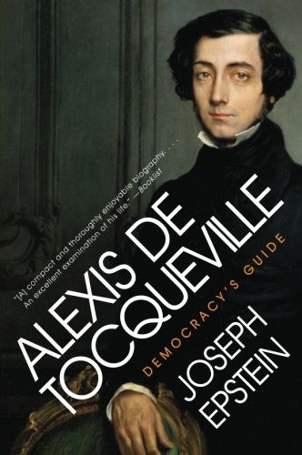 Alexis De Tocqueville: Democracy's Guide (Eminent Lives) - Joseph Epstein - Books - Harper Perennial - 9780061768880 - November 3, 2009