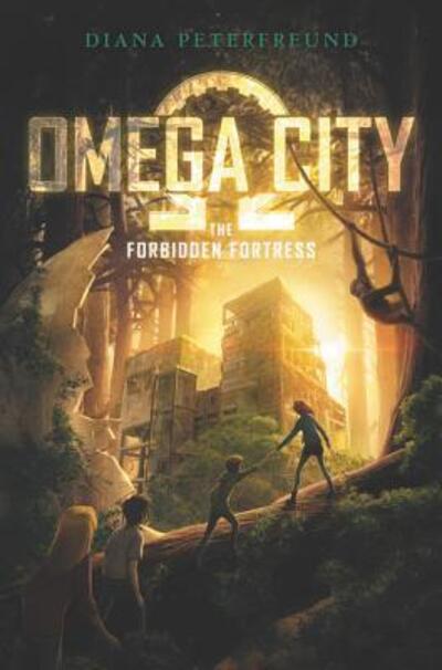 Cover for Diana Peterfreund · Omega City: The Forbidden Fortress - Omega City (Hardcover Book) (2017)