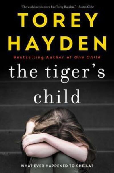 Cover for Torey Hayden · The Tiger's Child: What Ever Happened to Sheila? (Pocketbok) (2016)