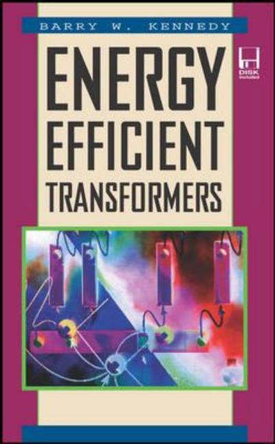 Energy Efficient Transformers - Barry W. Kennedy - Livros - McGraw-Hill Education - Europe - 9780070342880 - 1 de outubro de 1997