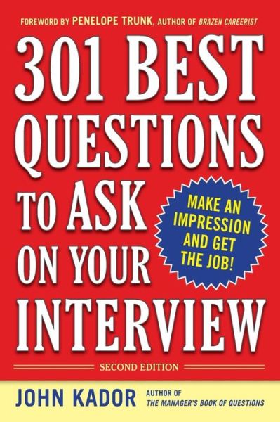 301 Best Questions to Ask on Your Interview, Second Edition - John Kador - Books - McGraw-Hill Education - Europe - 9780071738880 - May 16, 2010