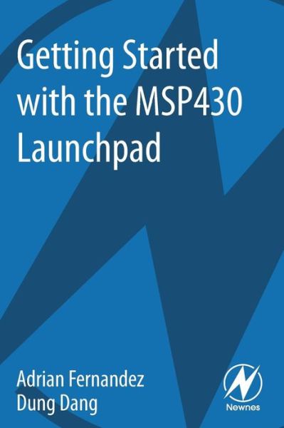 Cover for Fernandez, Adrian (Texas Instruments, USA.) · Getting Started with the MSP430 Launchpad (Paperback Book) (2013)