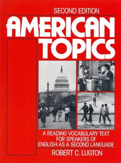 American Topics: a Reading Vocabulary Text for Speakers of English As a Second Language - Robert C. Lugton - Bøker - Pearson Education Limited - 9780130295880 - 1986