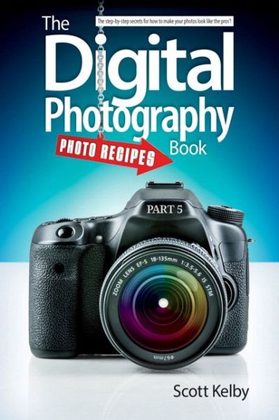 Cover for Scott Kelby · The Digital Photography Book, Part 5: Photo Recipes (Paperback Book) [Revised Ed. edition] (2014)