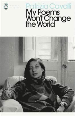 My Poems Won't Change the World - Penguin Modern Classics - Patrizia Cavalli - Kirjat - Penguin Books Ltd - 9780141987880 - torstai 1. marraskuuta 2018