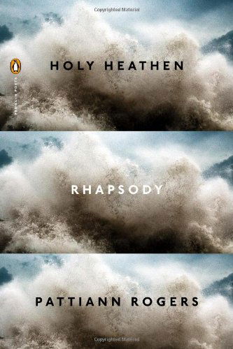 Cover for Pattiann Rogers · Holy Heathen Rhapsody - Penguin Poets (Paperback Book) (2013)