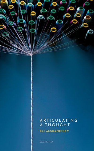 Cover for Alshanetsky, Eli (Assistant Professor of Philosophy, Assistant Professor of Philosophy, Temple University) · Articulating a Thought (Hardcover Book) (2019)