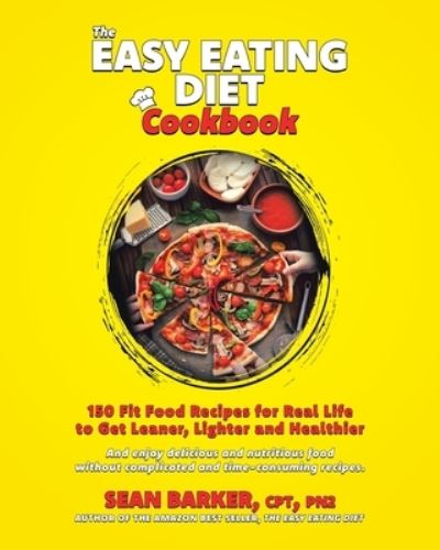 Cover for Sean Barker · The Easy Eating Diet Cookbook : 150 Fit Food Recipes for Real Life, to Get Leaner, Lighter and Healthier (Paperback Book) (2021)