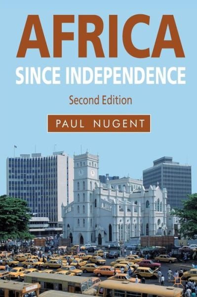 Africa since Independence - Nugent, Paul (University of Edinburgh, Edinburgh) - Kirjat - Bloomsbury Publishing PLC - 9780230272880 - keskiviikko 13. kesäkuuta 2012