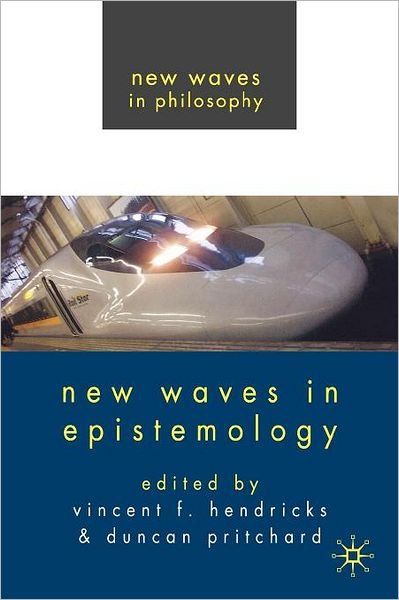 New Waves in Epistemology - New Waves in Philosophy - Vincent Hendricks - Bøger - Palgrave Macmillan - 9780230537880 - 17. december 2007