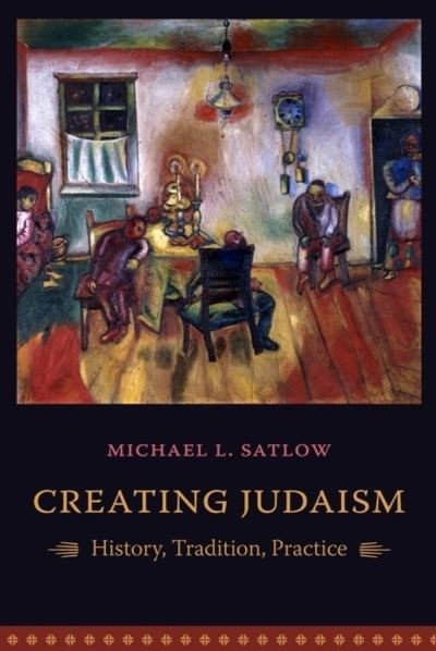 Cover for Michael L. Satlow · Creating Judaism: History, Tradition, Practice (Gebundenes Buch) (2006)