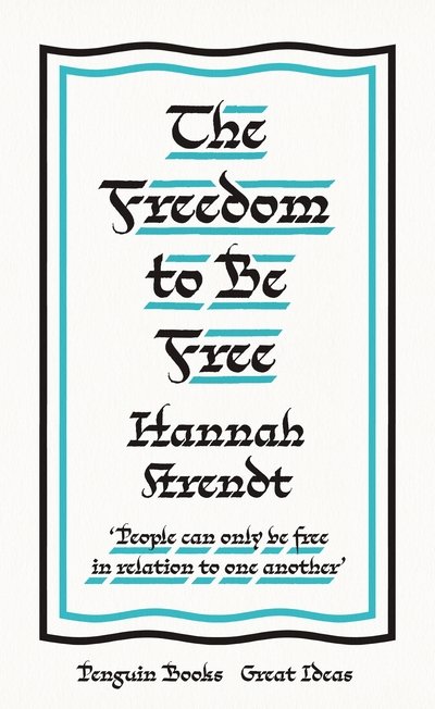 Cover for Hannah Arendt · The Freedom to Be Free - Penguin Great Ideas (Paperback Bog) (2020)