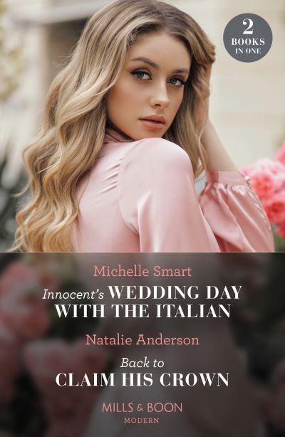 Cover for Michelle Smart · Innocent's Wedding Day With The Italian / Back To Claim His Crown: Innocent's Wedding Day with the Italian / Back to Claim His Crown (Innocent Royal Runaways) (Paperback Book) (2023)