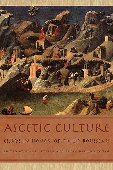 Cover for Blake Leyerle · Ascetic Culture: Essays in Honor of Philip Rousseau (Hardcover Book) (2013)
