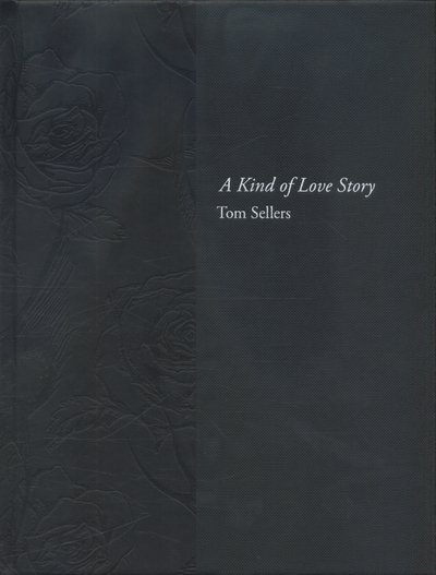 Cover for Tom Sellers · A Kind of Love Story (Inbunden Bok) (2016)