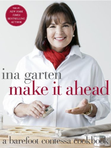 Cover for Ina Garten · Make It Ahead: A Barefoot Contessa Cookbook (Hardcover Book) (2014)